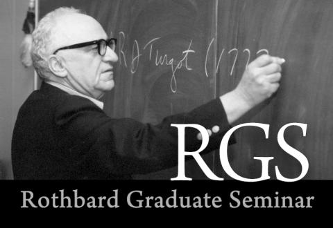 Rothbard Graduate Seminar Rothbard Graduate Seminar